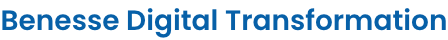 Benesse Digital Transformation