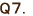 Q7.