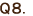Q8.